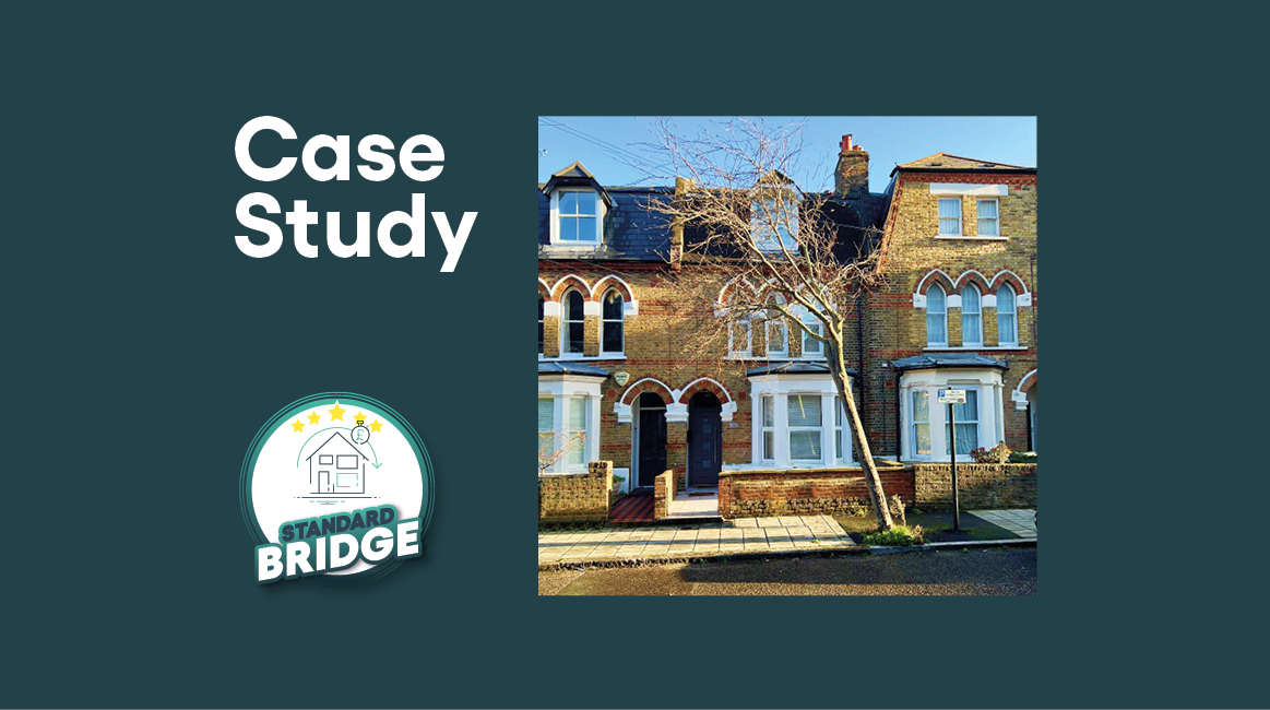 Case Study – £470K Standard Bridge – London